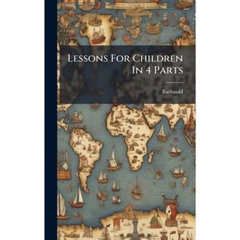 Lessons For Children In 4 Parts