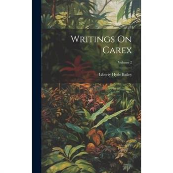 Writings On Carex; Volume 2
