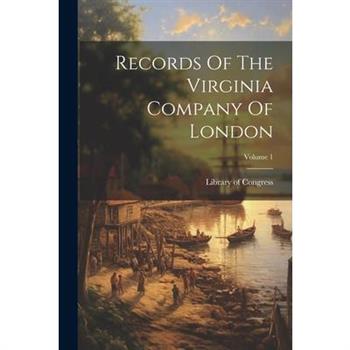 Records Of The Virginia Company Of London; Volume 1
