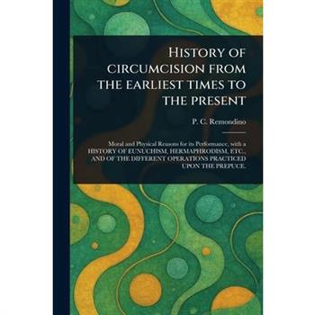 History of Circumcision From the Earliest Times to the Present