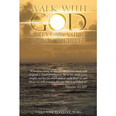 Walk with God and Lay Aside Every Weight