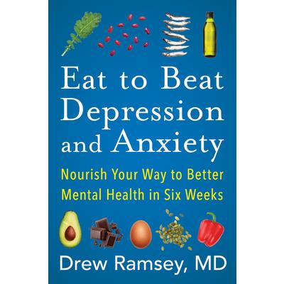 Eat to Beat Depression and Anxiety