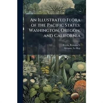 An Illustrated Flora of the Pacific States