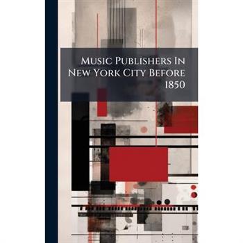 Music Publishers In New York City Before 1850