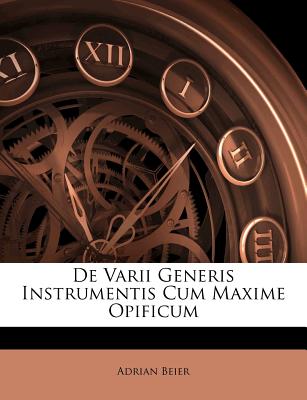 de Varii Generis Instrumentis Cum Maxime Opificum
