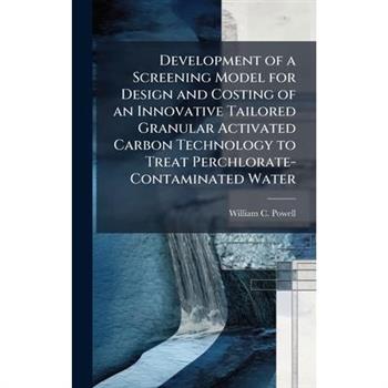 Development of a Screening Model for Design and Costing of an Innovative Tailored Granular Activated Carbon Technology to Treat Perchlorate-Contaminated Water