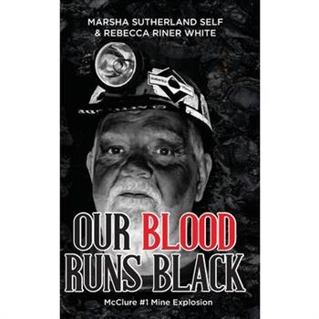 Our Blood Runs Black McClure #1 Mine Explosion