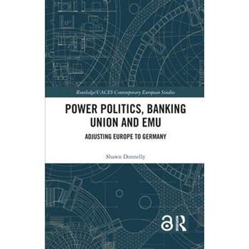Power Politics, Banking Union and Emu