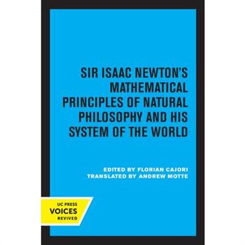 Sir Isaac Newton’s Mathematical Principles of Natural Philosophy and His System of the World