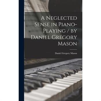 A Neglected Sense in Piano-playing / by Daniel Gregory Mason