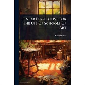 Linear Perspective For The Use Of Schools Of Art