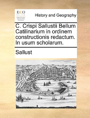 C. Crispi Sallustii Bellum Catilinarium in Ordinem Constructionis Redactum. in Usum Scholarum.