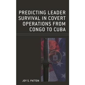 Predicting Leader Survival in Covert Operations from Congo to Cuba