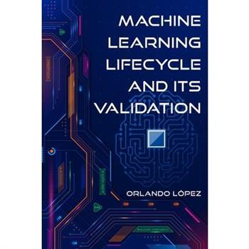 Machine Learning Lifecycle and its Validation