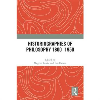Historiographies of Philosophy 1800-1950