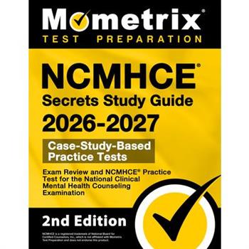 Ncmhce Secrets Study Guide - Exam Review and Ncmhce Practice Test for the National Clinica