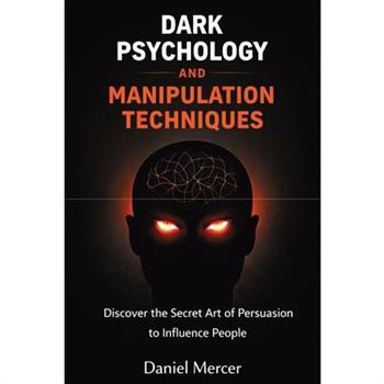 Dark Psychology and Manipulation Techniques