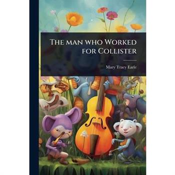 The man who Worked for Collister