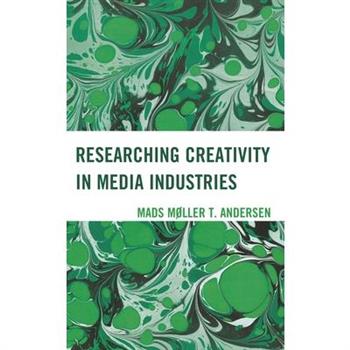 Researching Creativity in Media Industries