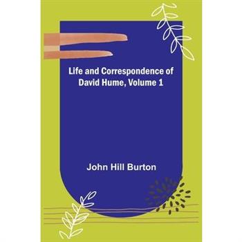 Life and Correspondence of David Hume, Volume 1