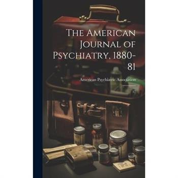 The American Journal of Psychiatry, 1880-81