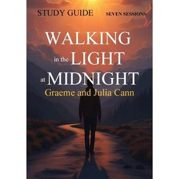 Walking in the Light at Midnight - STUDY GUIDE