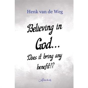Believing in God... Does it bring any benefit!?