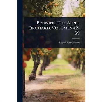Pruning The Apple Orchard, Volumes 42-69