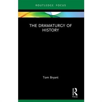 The Dramaturgy of History