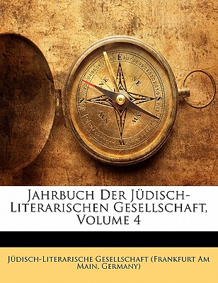 Jahrbuch Der Judisch-Literarischen Gesellschaft, Volume 4