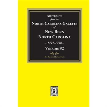 Abstracts from the North Carolina Gazette of New Bern, North Carolina, 1791-1798. Volume #2