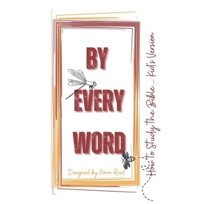 By Every Word - How to Study the Bible - Kid’s Version