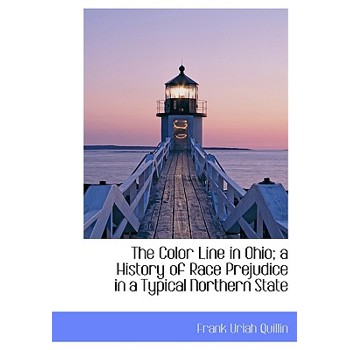 The Color Line in Ohio; A History of Race Prejudice in a Typical Northern State