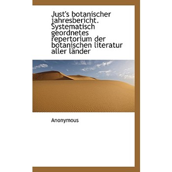 Just’s Botanischer Jahresbericht. Systematisch Geordnetes Repertorium Der Botanischen Literatur Alle