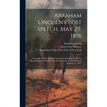 Abraham Lincoln's Lost Speech, May 29, 1856