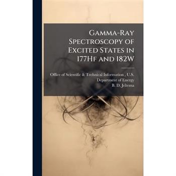 Gamma-Ray Spectroscopy of Excited States in 177Hf and 182W