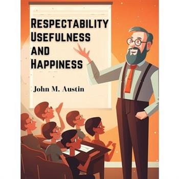 Respectability, Usefulness and Happiness