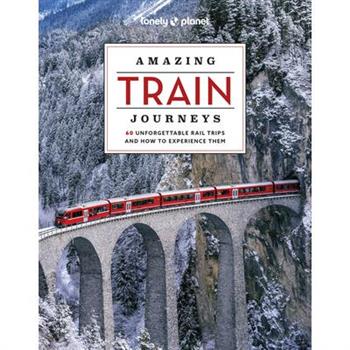 Lonely Planet Amazing Train Journeys 2
