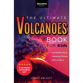 Volcanoes The Ultimate Book