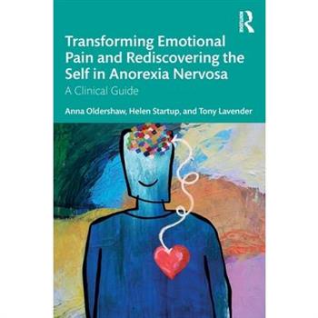 Transforming Emotional Pain and Rediscovering the Self in Anorexia Nervosa
