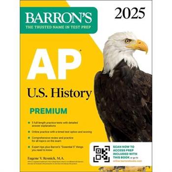 AP U.S. History Premium, 2025: Prep Book with 5 Practice Tests ＋ Comprehensive Review ＋ Online Practice