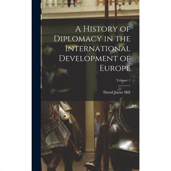 A History of Diplomacy in the International Development of Europe; Volume 1