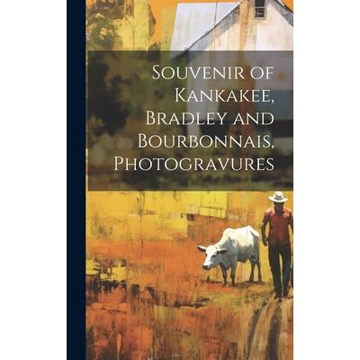 Souvenir of Kankakee, Bradley and Bourbonnais, Photogravures