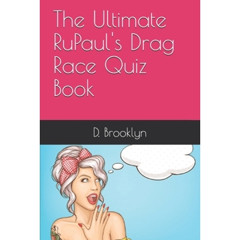 The Ultimate RuPaul’s Drag Race Quiz Book