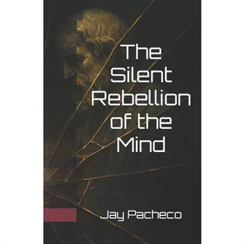 The Silent Rebellion of the Mind