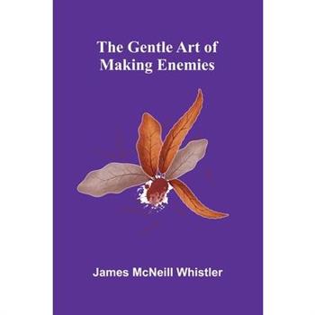 The Gentle Art Of Making Enemies