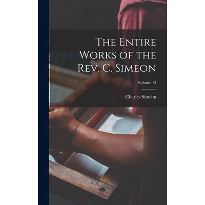 The Entire Works of the Rev. C. Simeon; Volume 13