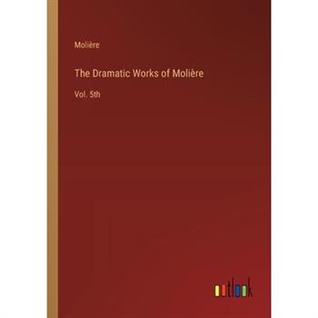 The Dramatic Works of Moli癡re
