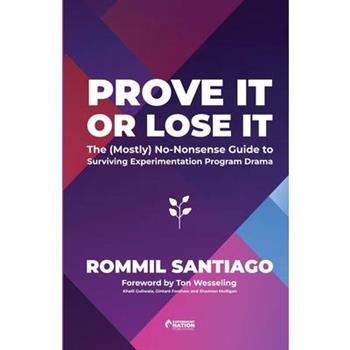 Prove It or Lose It - The (Mostly) No-Nonsense Guide to Surviving Experimentation Program Drama