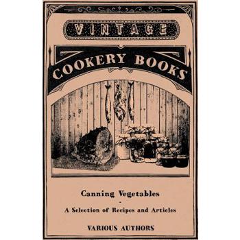 Canning Vegetables - A Selection of Recipes and Articles